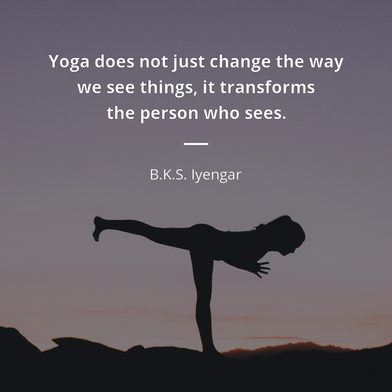B.K.S. Iyengar frase: “Yoga does not just change the way we see things, it transforms the person who sees.”