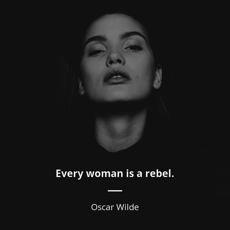Oscar Wilde frase: “Every woman is a rebel.”