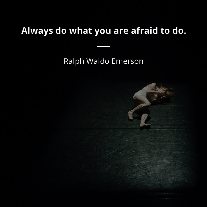 Ralph Waldo Emerson frase: “Always do what you are afraid to do.”