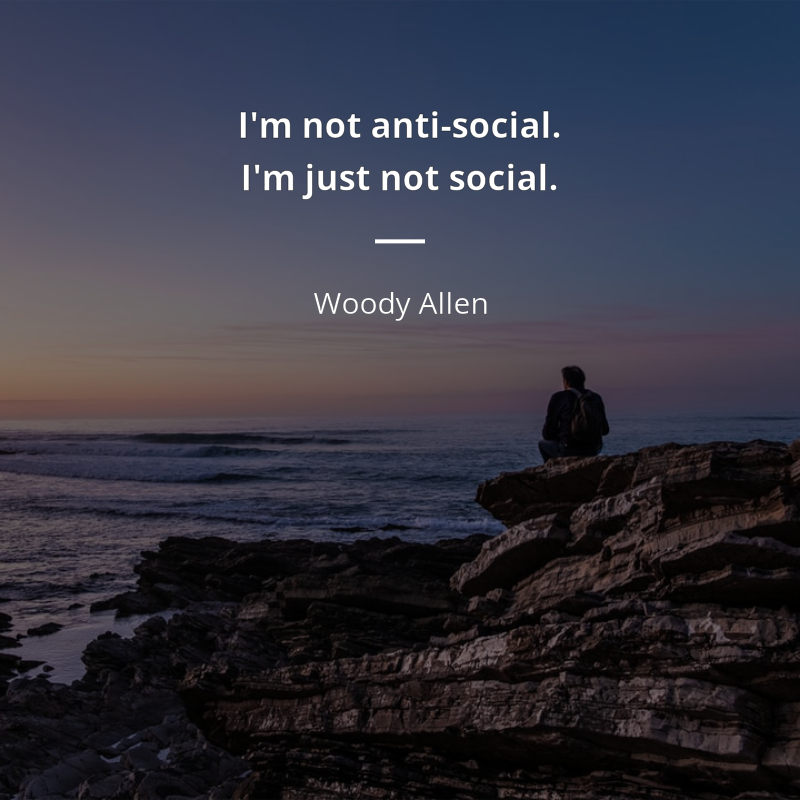 Woody Allen frase: “I'm not anti-social. I'm just not social.”