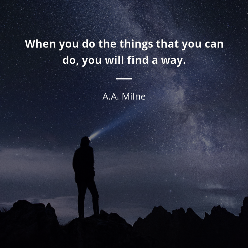 A.A. Milne frase: “When you do the things that you can do, you will find a way.”
