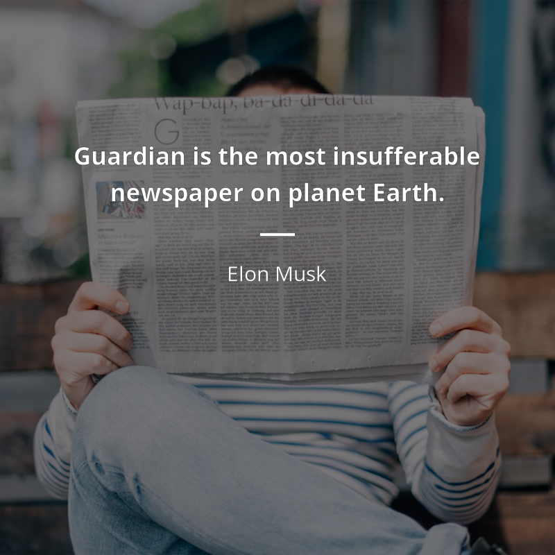 Elon Musk frase: “Guardian is the most insufferable newspaper on planet Earth.”