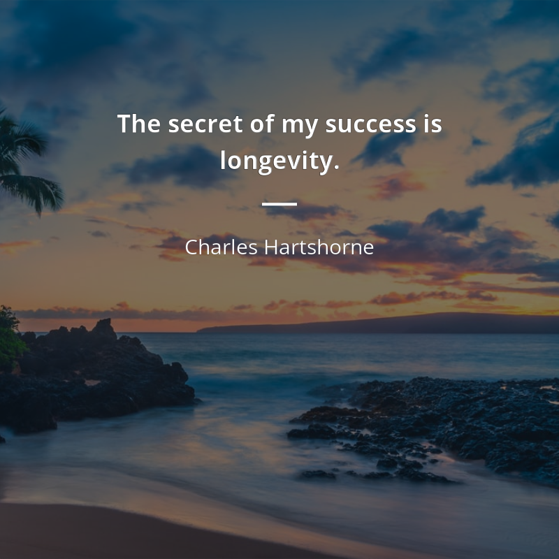 Charles Hartshorne frase: “The secret of my success is longevity.”