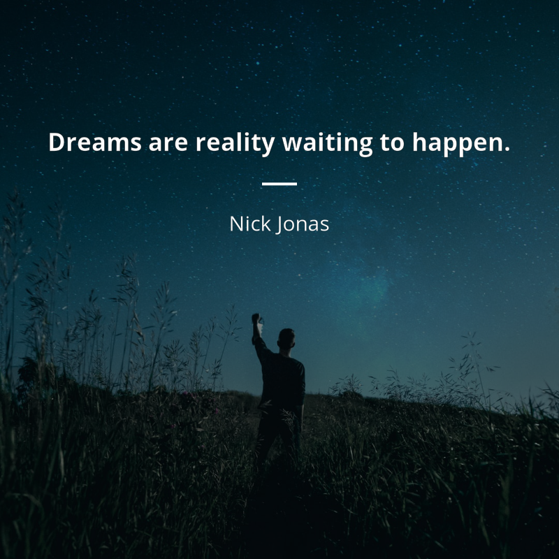 Nick Jonas frase: “Dreams are reality waiting to happen.”