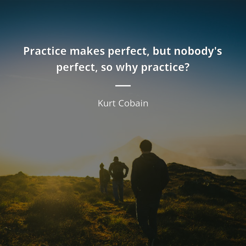 Kurt Cobain frase: “Practice makes perfect, but nobody's perfect, so why practice?”