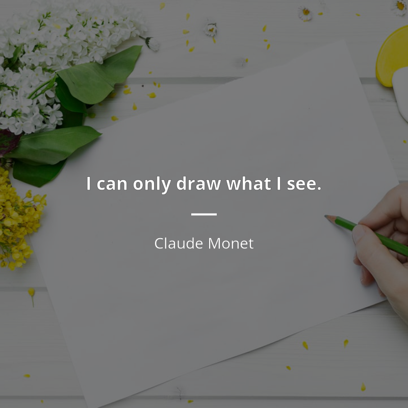 Claude Monet frase: “I can only draw what I see.”