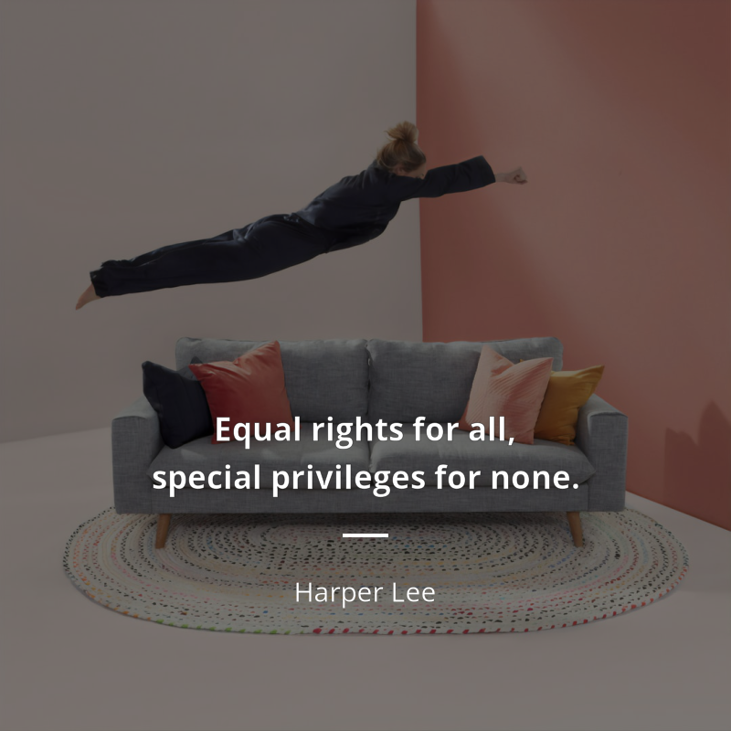 Harper Lee frase: “Equal rights for all, special privileges for none.”
