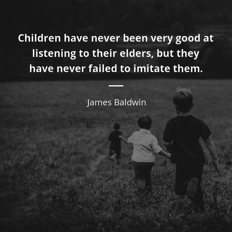 James Baldwin frase: “Children have never been very good at listening to their elders, but they have never failed to imitate them.”