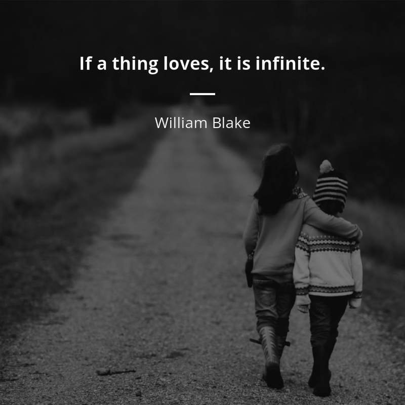 William Blake frase: “If a thing loves, it is infinite.”